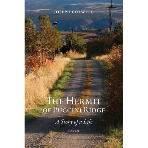 The Hermit of Puccini Ridge: A Story of a Life