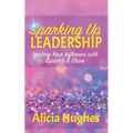 Sparking Up Leadership Igniting your Influence with Sparkle & Shine