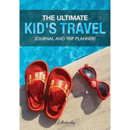 The Ultimate Kid's Travel Journal and Trip Planner!