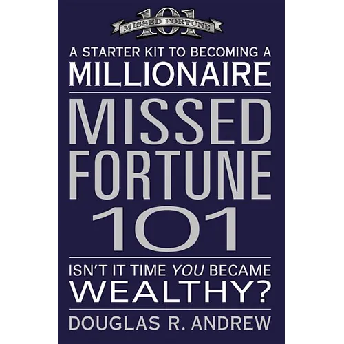 Missed Fortune 101: A Starter Kit to Becoming a Millionaire