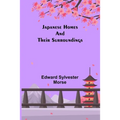 Japanese Homes and Their Surroundings