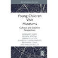 Young Children Visit Museums: Cultural and Creative Perspectives