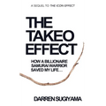 The Takeo Effect: How A Billionaire Samurai Warrior Saved My Life