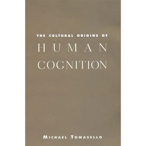 The Cultural Origins of Human Cognition