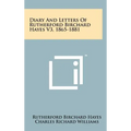 Diary and Letters of Rutherford Birchard Hayes V3, 1865-1881