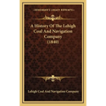 A History Of The Lehigh Coal And Navigation Company (1840)