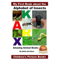 My First Book about the Alphabet of Insects - Amazing Animal Books - Children's Picture Books