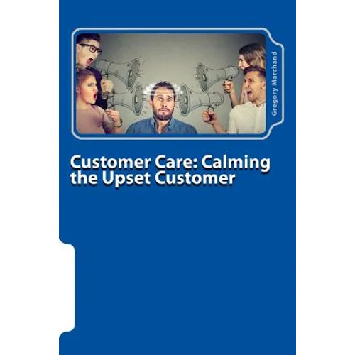 Customer Care: Calming the Upset Customer