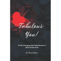 Fabulous You!: 10 Life Changing Self-Help Secrets To Shine Inside-Out!
