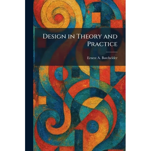 Design in Theory and Practice