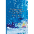 Third Wave Feminism and the Politics of Gender in Late Modernity