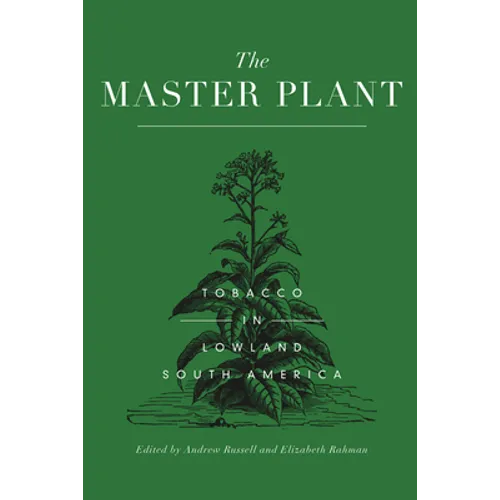 The Master Plant: Tobacco in Lowland South America