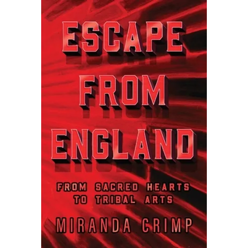 Escape From England: From Sacred Hearts To Tribal Arts