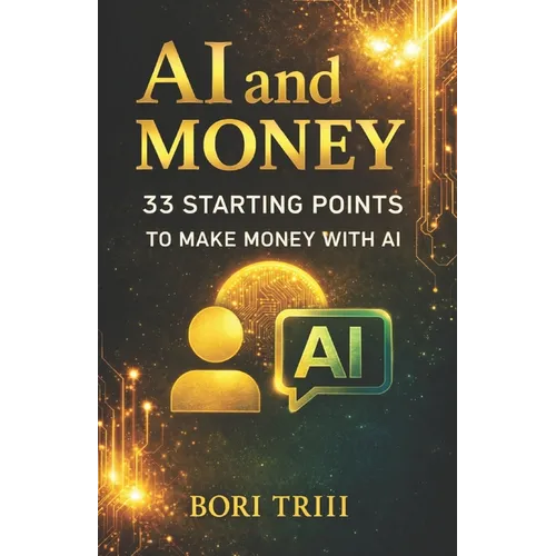AI and Money: 33 Starting Points for Making Money with AI
