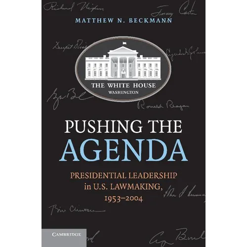 Pushing the Agenda: Presidential Leadership in U.S. Lawmaking, 1953-2004
