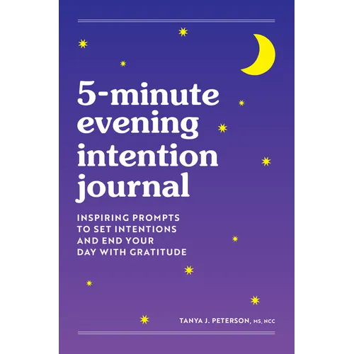 5-Minute Evening Intention Journal: Inspiring Prompts to Set Intentions and End Your Day with Gratitude
