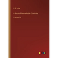 A Book of Remarkable Criminals: in large print