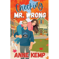 Checking Mr. Wrong: A Sweet Small Town Hockey Romcom