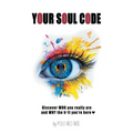 Your Soul Code: Discover WHO you really are and WHY the h*ll you're here