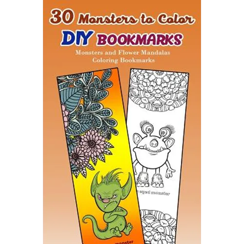 30 Monsters to Color DIY Bookmarks: Monsters and Flower Mandalas Coloring Bookmarks