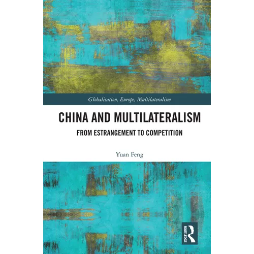 China and Multilateralism: From Estrangement to Competition