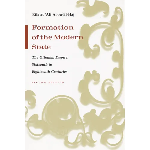 Formation of the Modern State: The Ottoman Empire, Sixteenth to Eighteenth Centuries, Second Edition
