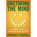 Doctoring the Mind: Is Our Current Treatment of Mental Illness Really Any Good?