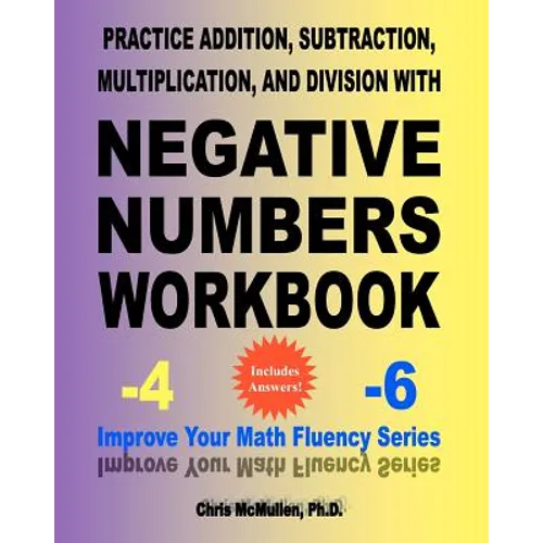Practice Addition, Subtraction, Multiplication, and Division with Negative Numbers Workbook: Improve Your Math Fluency Series