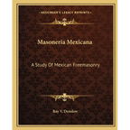 Masoneria Mexicana: A Study Of Mexican Freemasonry - Paperback