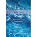 A Very Narrow Bridge: Reflections of a Psychologist