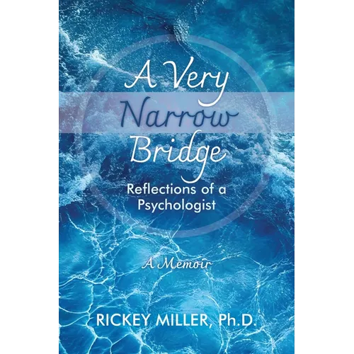 A Very Narrow Bridge: Reflections of a Psychologist