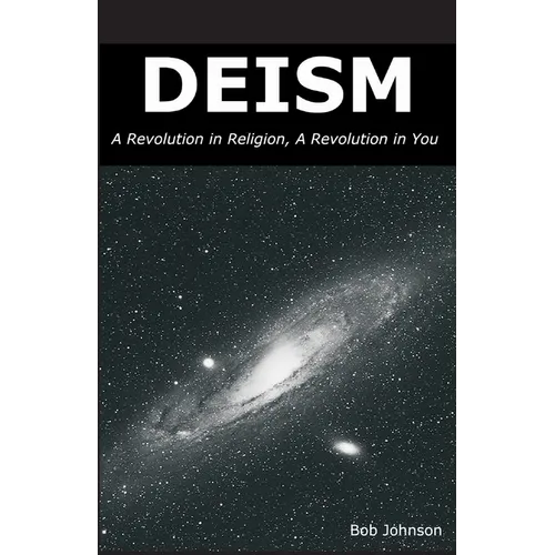 Deism: A Revolution in Religion, a Revolution in You