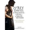 El Rey David, El Valiente Urias y La Bella Betsabe