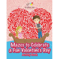 Mazes to Celebrate a Fun Valentine's Day Activity Book