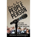 How to be a People Person: : Build Sound Relationships with Awesome Conversations