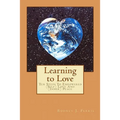 Learning to Love: Ten Steps To Empowered (Self) Love And (Inner) Peace