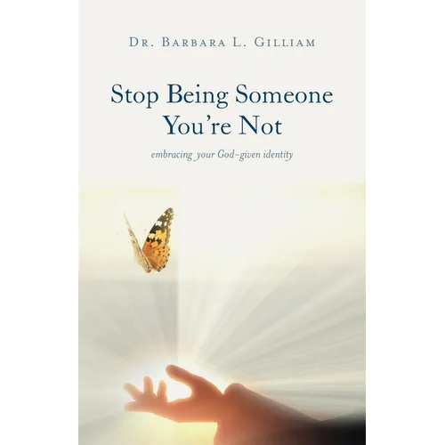 Stop Being Someone You're Not: Embracing Your God-Given Identity