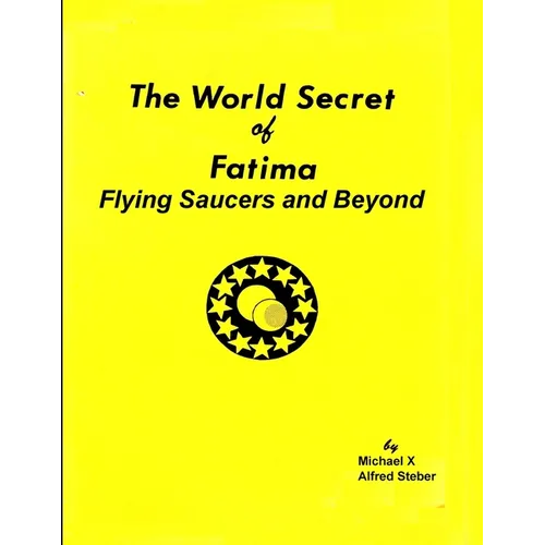 The World Secret of Fatima: Flying Saucers and Beyond