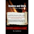 Healing and Shifa from Quran and Sunnah: Spiritual Cures for Physical and Spiritual Conditions based on Islamic Guidelines