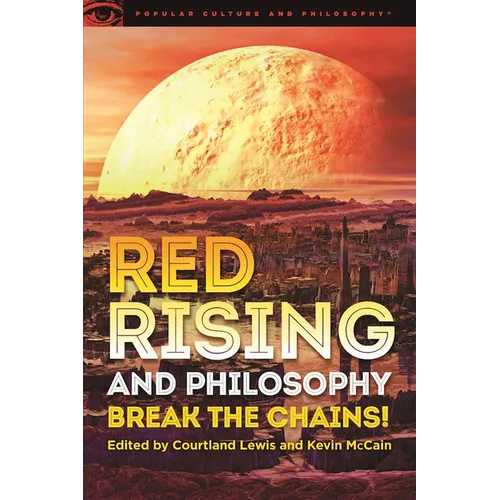 Red Rising and Philosophy: Break the Chains!
