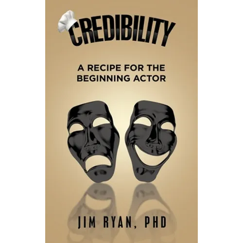 Credibility: A Recipe for the Beginning Actor