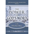The Power of God's Word for Healing: Vital Keys to Victory Over Sickness, Volume 1 (Christian Devotional Healing Series)