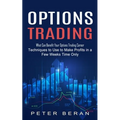 Options Trading: What Can Benefit Your Options Trading Career (Techniques to Use to Make Profits in a Few Weeks Time Only)
