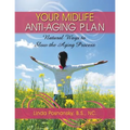 Your Midlife Anti-Aging Plan: Natural Ways to Slow the Aging Process