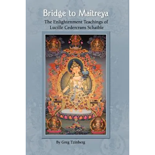Bridge to Maitreya: The Enlightenment Teachings of Lucille Cedercrans Schaible