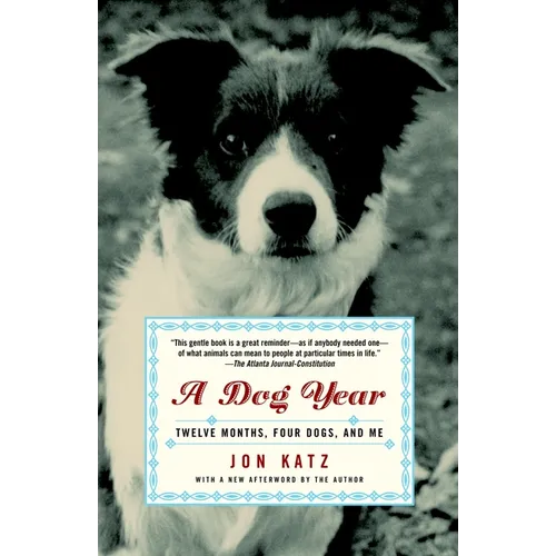 A Dog Year: Twelve Months, Four Dogs, and Me