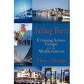 Sailing There: Cruising Across Europe and the Mediterranean