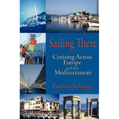 Sailing There: Cruising Across Europe and the Mediterranean