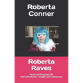 Roberta Raves: Stories of Everyday Life Told with Humor, Insight and Compassion