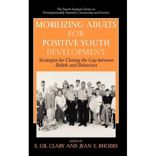 Mobilizing Adults for Positive Youth Development: Strategies for Closing the Gap Between Beliefs and Behaviors